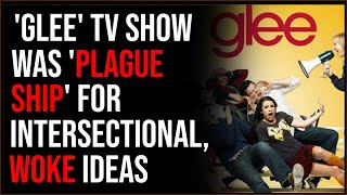 Glee Show Was The ‘PLAGUE SHIP’ For Wokeness, Writer Admits