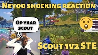 SCOUT 1V2 STE 😍| NEYOO shocking reaction 😳😱😍| #scoutop