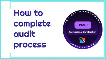 PMP in Easy Way Lesson 61: How to Complete Audit Process