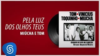 Video voorbeeld van "Miúcha e Tom Jobim - Pela Luz Dos Olhos Teus (Tom, Toquinho, Vinícius e Miúcha) [Áudio Oficial]"