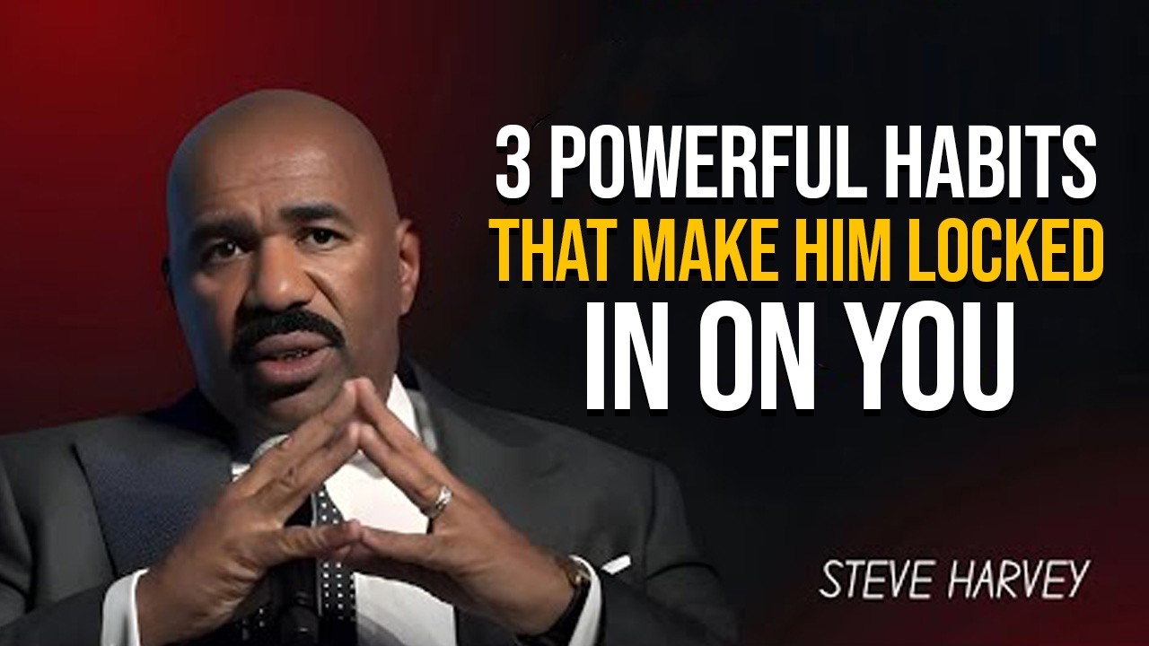 3 Powerful Habits That Make Him Locked In on You || Steve Harvey Motivation