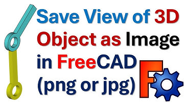 Save View of 3D Object as Image in FreeCAD (png, jpg, jpeg images, etc) - FreeCAD Tutorials