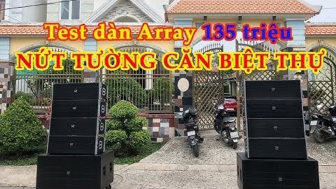 Test bàn giao dàn Array TKT 135 triệu Củ Chi | Great sound power | 0902.687898