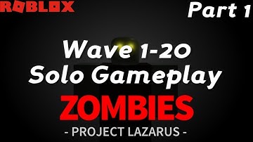 Project Lazarus: Zombies Solo Gameplay Wave 1-20 (Part 1)