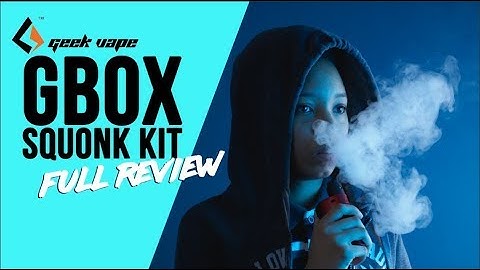 Full Review Of The Geekvape GBOX 200W Squonk Kit