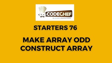 CodeChef Starters 76 | Solutions | Make Array Odd | Construct Array