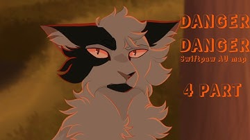 4 PART | DANGER DANGER AU Swiftpaw MAP