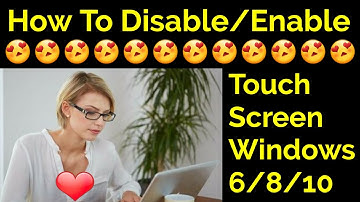 How To Disable/Enable Touch Screen Windows 6/8/10