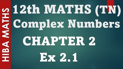 12th maths complex numbers chapter 2 exercise 2.1 tn syllabus hiba maths