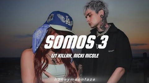 Lit Killah, Nicki Nicole - Somos 3 (Letra, Lyrics)