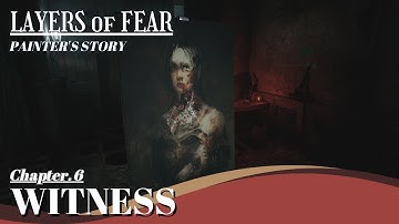 《LAYERS of FEAR (2023)》CHAPTER 6 WITNESS(Painter