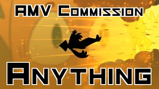 Anything- AMV Commission