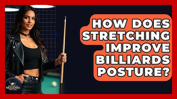 How Does Stretching Improve Billiards Posture? - Billiards Hustlers