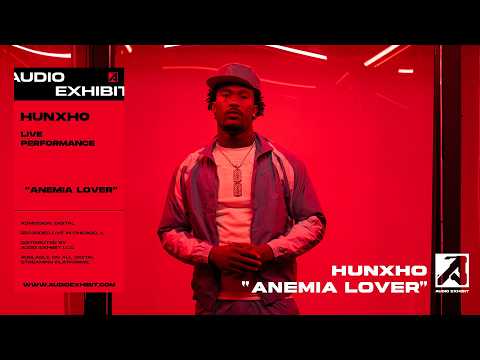 Hunxho - Anemia Lover (Live Performance) | Audio Exhibit