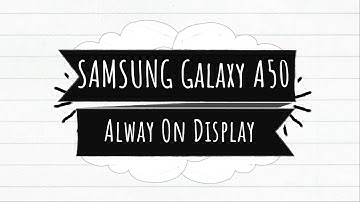 SAMSUNG Galaxy A50  - Always On Display (AOD) - Screensaver