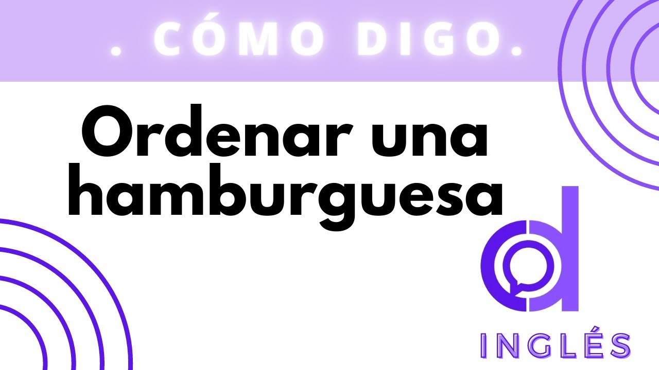 Cómo Ordenar una Hamburguesa en Inglés YouTube