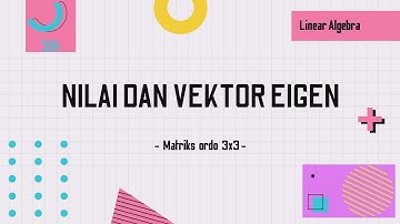 Cara Mudah Menentukan Nilai Eigen dan Vektor Eigen Matriks  3x3