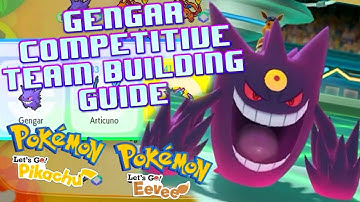 Gengar Competitive Team Building Guide - Lets Go Pikachu and Lets Go Eevee