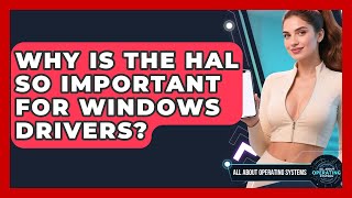Full Why Is The HAL So Important For Windows Drivers - All About Operating Systems News