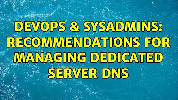 DevOps & SysAdmins: Recommendations for managing dedicated server DNS (3 Solutions!!)