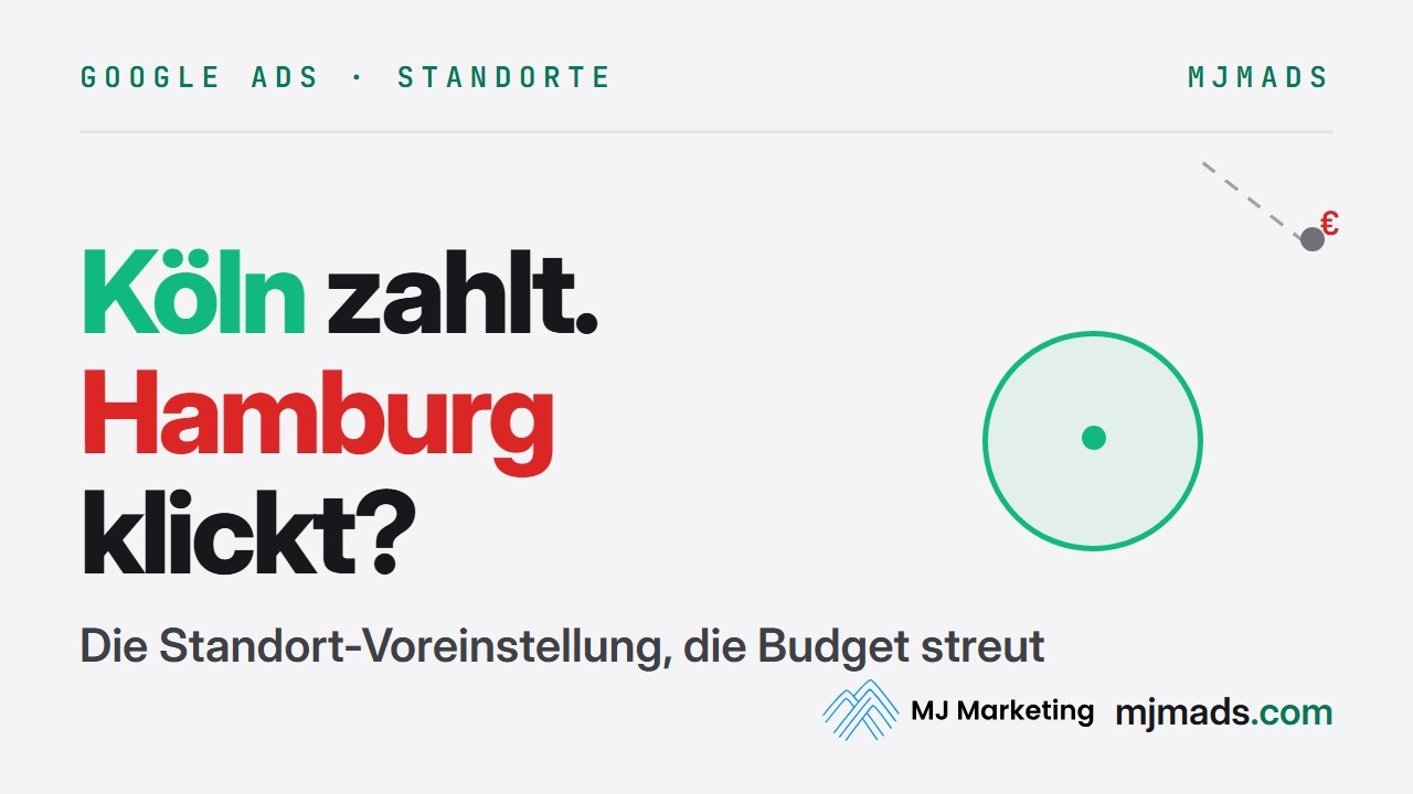 Google Ads Standort-Falle: „Präsenz oder Interesse“ erklärt (Klicks von überall)
