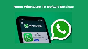 How To Reset WhatsApp To Default Settings: Guide 2023