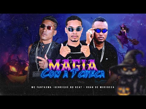 MAGIA COM A TCHECA- MC FANTAXMA - HENRIQUE NO BEAT- RUAN DE MURIBECA - BOLADIN 211