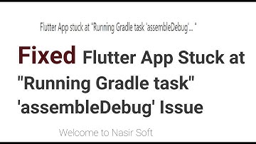 Flutter | Fixed  App Stuck at "Running Gradle task" 