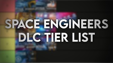 Space Engineers DLC Tier list!