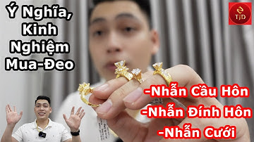 Phân biệt Nhẫn Cưới, Cầu hôn, Đính hôn. Đeo ngón nào đúng? Kinh Nghiệm mua tốt nhất -TJD