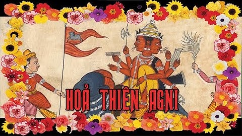 Agni - Thần lửa và vị thần của lễ hỏa táng