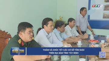 Thăm và chúc Tết các cơ sở tôn giáo trên địa bàn tỉnh Tây Ninh | TayNinhTV