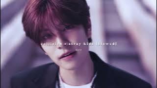 stray kids - collision // slowed down