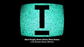 Mark Knight, Green Velvet, Rene Amesz - Live Stream (Noizu Remix) [Tech House/Rave] Resimi