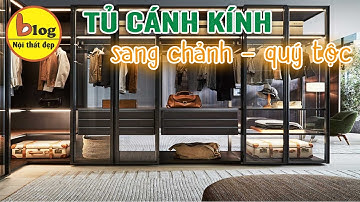 Tủ quần áo cánh kính - những lý do vì sao loại tủ quần áo này lên ngôi