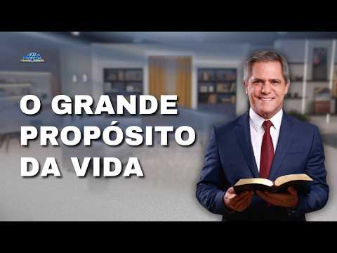 O Grande Propósito da Vida | Pr. Gilson Brito | a Voz da Profecia