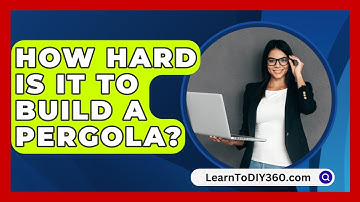 How Hard Is It To Build A Pergola? - LearnToDIY360.com