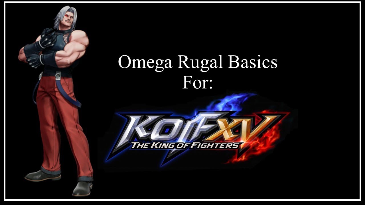 KOF XV Character Guide - Omega Rugal Basics - YouTube