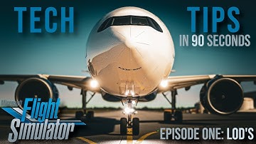 MSFS | Tech Tip | LOD Settings | Episode 1