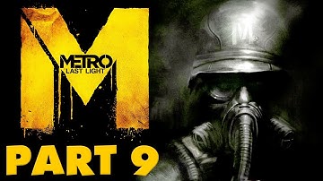 Metro: Last Light - Gameplay Walkthrough Part 9 - Fire Everywhere! (PC, XBox 360, PS3)
