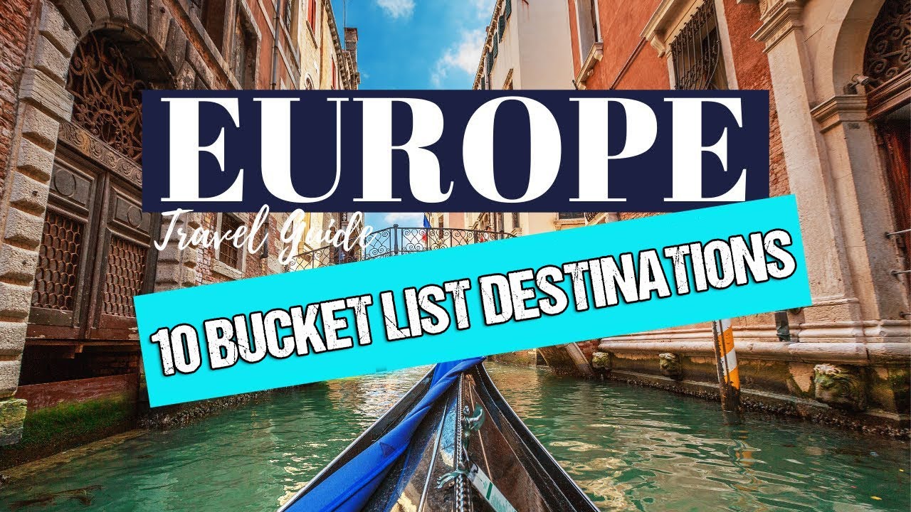 10 bucket list destinations in Europe