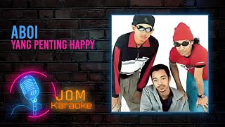 Aboi - Yang Penting Happy ( Karaoke Video)