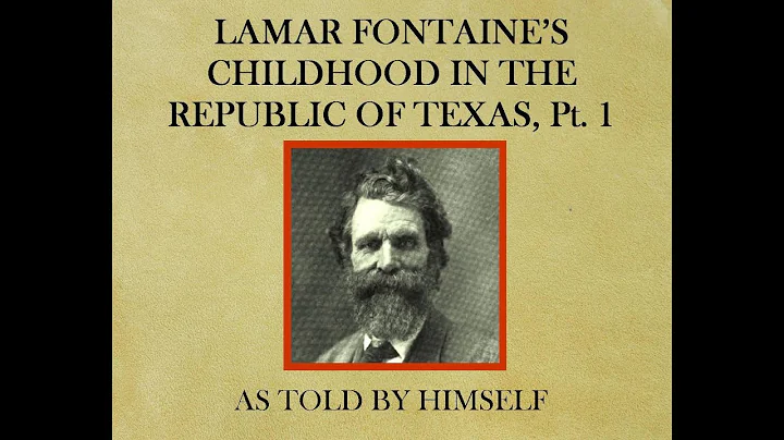 Lamar Fontaine's Childhood in the Republic of Texa...