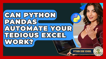 Can Python Pandas Automate Your Tedious Excel Work? - Python Code School