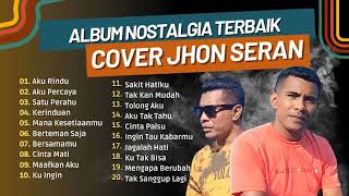 JHON SERAN - AKU RINDU, AKU PERCAYA, SATU PERAHU, KERINDUAN | ALBUM NOSTALGIA Cover Jhon Seran hits