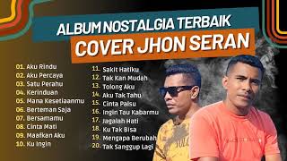 JHON SERAN - AKU RINDU, AKU PERCAYA, SATU PERAHU, KERINDUAN | ALBUM NOSTALGIA Cover Jhon Seran hits