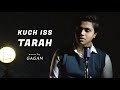 Kuch Iss Tarah | 1921 | cover by Gagan | Sing Dil Se | Zareen Khan & Karan Kundra | Harish Sagane