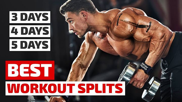 How to Build Your Best Workout Week - 3 Day, 4 Day, 5 Day Split