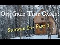 Off grid Tiny Cabin: Snowed In- Part 1
