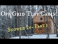 Off grid Tiny Cabin: Snowed In- Part 1 Off grid Tiny Cabin: Snowed In- Part 1